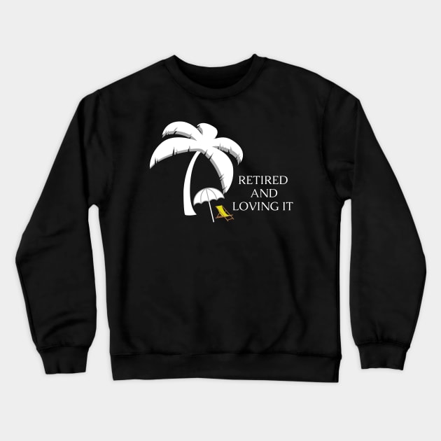 Retired and Loving It Yo'll Crewneck Sweatshirt by PedaDesign